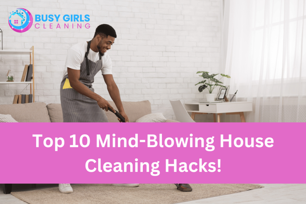 Top 10 Mind-Blowing House Cleaning Hacks!