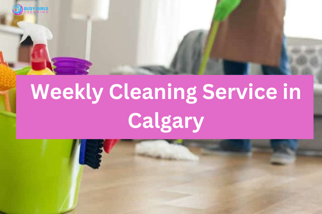 Weekly Cleaning Service in Calgary